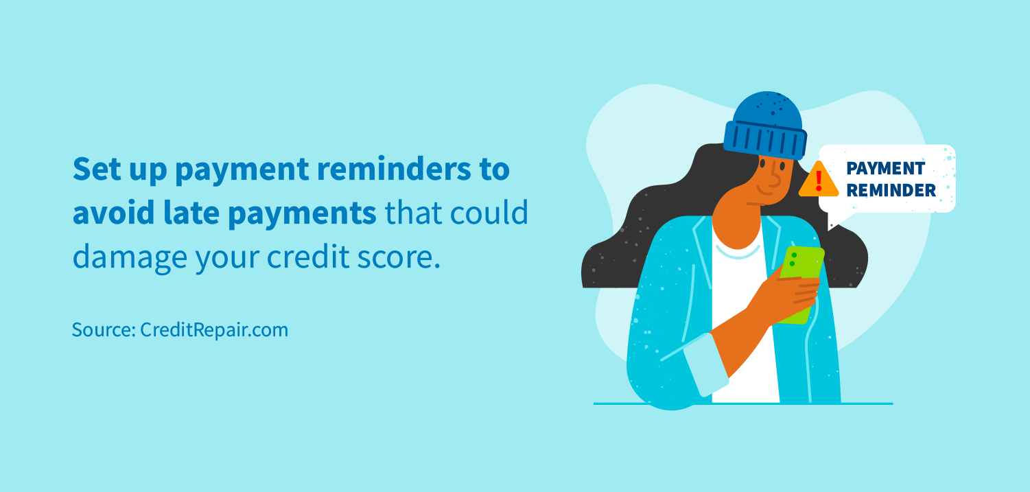 Set up payment reminders to avoid late payments that could affect your credit score.