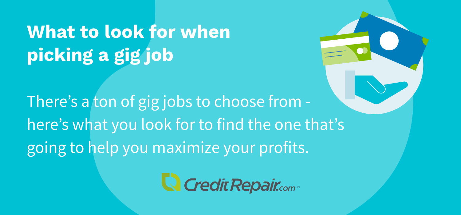 What to look for when picking a gig job: There's a ton of gig jobs to choose from. - here's what you look for to find the one that's going to help you maximize your profits. 