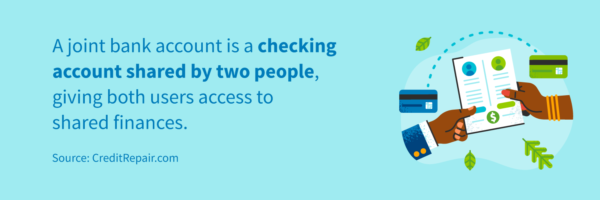 A joint bank account is a checking account shared by two people, giving both users access to shared finances.