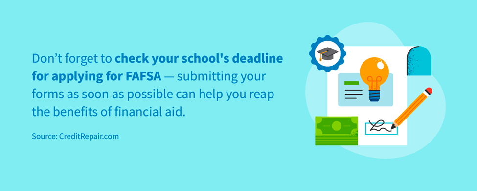 Don't forget to check your school's deadline for applying for FAFSA