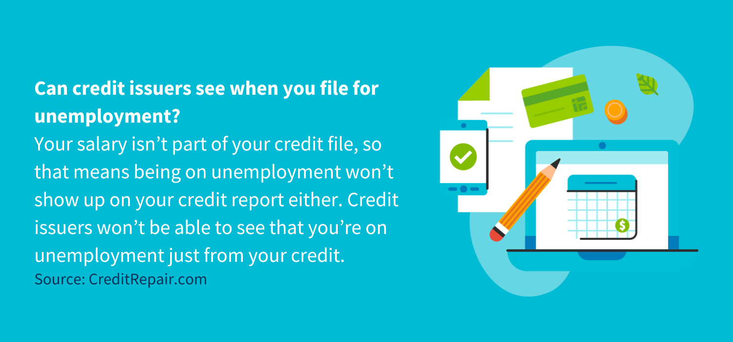 Can credit issuers see when you file for unemployment?
