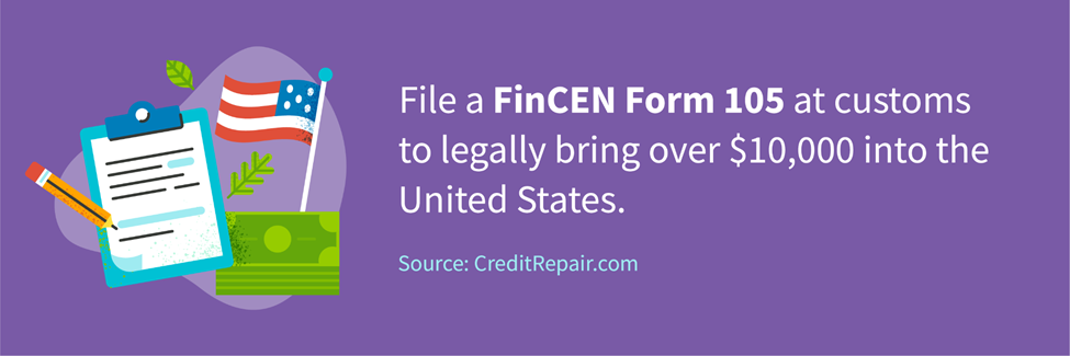 File a FinCEN Form 105 at customs to legally bring over $10,000 into the United States.